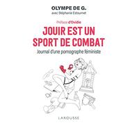 Jouir est un sport de combat: Journal d'une pornographe féministe
