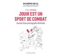 Jouir est un sport de combat Journal d'une pornographe féministe - Olympe de G. - Larousse - broché - Essai