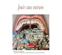 Jouir sans entrave: Actes du colloque annuel du collège des humanités