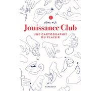 Jouissance Club - Une carthographie du Plaisir