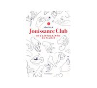 Jouissance Club: Une cartographie du plaisir