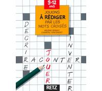 Jouons à rédiger par les mots croisés, 9-12 ans