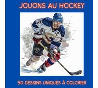Jouons au hockey: 50 dessins uniques à colorier pour les enfants de 8 à 12 ans