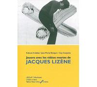 Jouons Avec Les Vidéos Mortes De Jacques Lizène