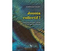 Jouons collectif !: Cinq postures pour cultiver l'intelligence collective