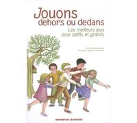Jouons Dehors Ou Dedans - Les Meilleurs Jeux Pour Petits Et Grands