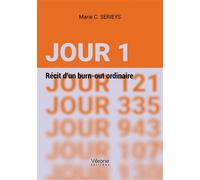 Jour 1 Récit d'un burn-out ordinaire - Marie C. Serieys - Verone Eds - broché - Récit
