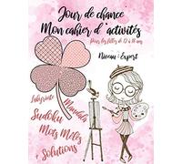 JOUR DE CHANCE : MON CAHIER D'ACTIVITÉS pour les filles de 12 à 18 ans / NIVEAU EXPERT: 120 jeux / Mots mêlés / Labyrinthe / Sudoku / Mandala + Solutions : Format A4