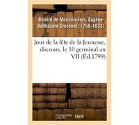 Jour de la fête de la Jeunesse, discours, le 10 germinal an VII - Eugène-Balthazard-Crescent Bénard de Moussinières - Hachette Bnf - broché - Livre