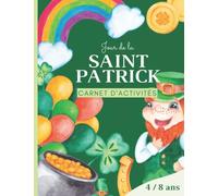 Jour de la Saint Patrick Carnet d'activités: Cahier d'activités pour enfant sur le thème de la St Patrick Coloriage labyrinthe point par point coloriage à chiffre