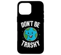 Jour de la Terre Don't Be Trashy Protect Our Mother Earth Coque pour iPhone 16 Pro Max