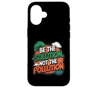 Jour de la Terre - Soyez la Solution, Pas la Pollution Coque pour iPhone 16