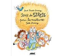 Jour de stress pour la maîtresse Sarah Turoche (Auteur), Joëlle Dreidemy (Illustration)