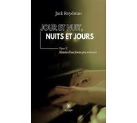 Jour et nuit, nuits et jours Opus II : Histoire d'une femme peu ordinaire - Jack Roydman - Le Lys Bleu - broché - Roman