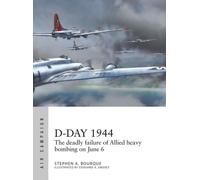 Jour J 1944 : L'échec meurtrier des bombardements lourds alliés le 6 juin (Campagne aérienne)