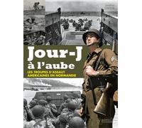 Jour-j a l'aube- les troupes d'assaut américaines en normandie