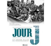 Jour J: Le Grand Atlas du débarquement