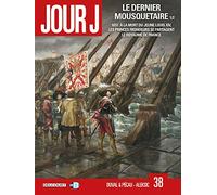 Jour J T38: Le Dernier Mousquetaire 1/2