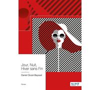 Jour, Nuit, Hiver sans Fin - Daniel Clozel-Baysset - Nombre 7 - broché - Roman