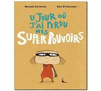 Jour ou j ai perdu mes superpouvoirs (Le)