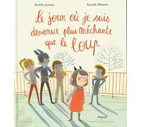 Jour où je suis devenue plus méchante que le loup (Le)