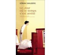 Göran Sahlberg – Le jour où le temps s'est arrêté – Roman – Broché