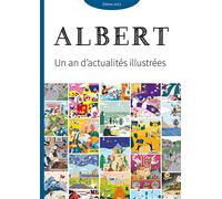 JOURNAL ALBERT : UN AN D'ACTUALITÉS ILLUSTRÉES EDITION 2023