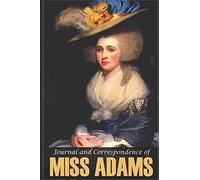 Journal and Correspondence of Miss Adams: France and England, 1785