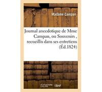 Journal anecdotique de Mme Campan, ou Souvenirs , recueillis dans ses entretiens