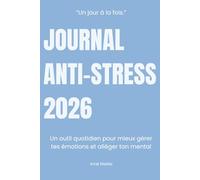 Journal Anti-Stress 2026: Un outil quotidien pour mieux gérer tes émotions et alléger ton mental