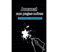 Journal aux pages noires pour écrire avec style: un carnet unique pour sublimer vos idées à l’encre blanche (stylos, feutres blancs ou métallisés…)