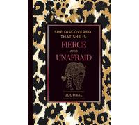 Journal - Be Fierce & Unafraid: Cultivate Courage, Confidence, and Unshakable Self-Worth Through Daily Journaling