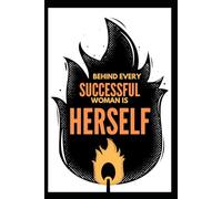 Journal - Behind Every Successful Woman Is Herself.