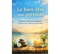 Journal bien-être au quotidien: Carnet Méthode simple pour améliorer son bien-être au quotidien, même quand on manque de motivation