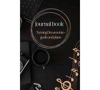 Journal book: Turning Dreams into Goals and Plans