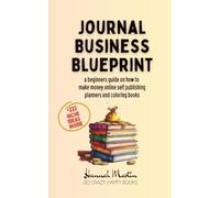 Journal Business Blueprint: a beginners guide on how to make money online self publishing planners and coloring books