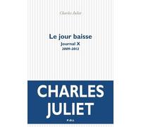Journal / Charles Juliet - Tome 10 - Le Jour Baisse (2009-2012)