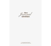 Journal chrétien: Carnet de gratitude pour faire son bilan spirituel 5 minutes tous les jours