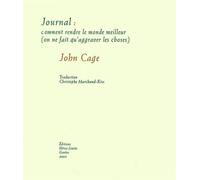 Journal : comment rendre le monde meilleur (on ne fait qu'aggraver les choses) - John Cage - Heros-Limite Eds - broché - Essai