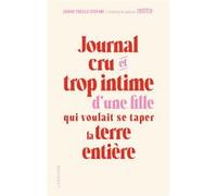 Journal cru et trop intime d'une fille qui voulait se taper la terre entière Sarah Treille Stefani (Auteur)