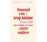Journal cru et trop intime d'une fille qui voulait se taper la terre entière - Sarah Treille Stefani - Larousse - broché - Anthologie