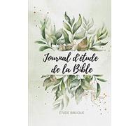 Journal d’étude de la bible: Carnet d’étude biblique à remplir pour étudier la Sainte parole, prendre des notes lors des cultes et réunions de prière. Pour hommes, femmes et enfants.