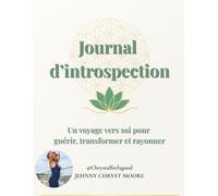 Journal d’introspection - Rencontre avec ton enfant intérieur: Un espace sacré pour explorer tes souvenirs, accueillir tes émotions et renouer avec ton enfant intérieur