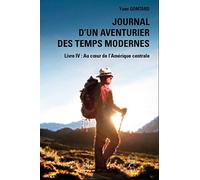 Journal d’un aventurier des temps modernes: LIVRE IV, Au coeur de l’Amérique centrale