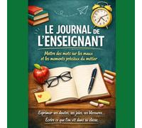 Journal d’un Enseignant : Réflexions, Bien-être et Introspection pour Traverser l’Année Scolaire