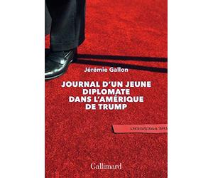 Journal d’un jeune diplomate dans l’Amérique de Trump