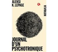 Journal d un psychotronique Aleksi K. Lepage (Auteur)