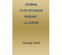 JOURNAL D’UN VOYAGEUR PENDANT LA GUERRE: George Sand