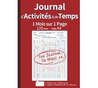 Journal d'Activités & de Temps: 1 Mois sur 1 Page pour Maîtriser Votre Temps et Atteindre Vos Objectifs | Carnet de Suivi sur 120 Mois (10 Ans) Non ... et Productivité | Format A4 (Rouge)