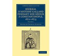 Antoine Galland – Journal pendant son séjour à Constantinople, 1672-1673 – Vol. 1